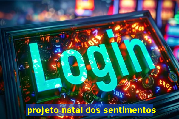 projeto natal dos sentimentos